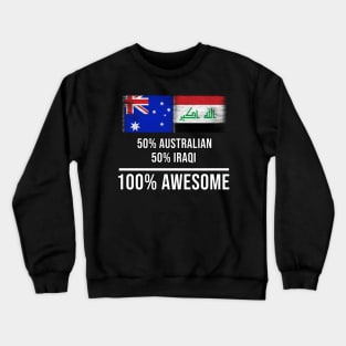 50% Australian 50% Iraqi 100% Awesome - Gift for Iraqi Heritage From Iraq Crewneck Sweatshirt